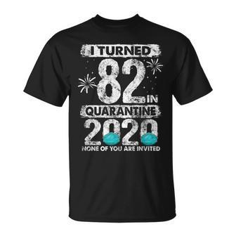 I Turned 82 In Quarantine 2020 82 Years Old 82Nd Birthday T-Shirt | Mazezy