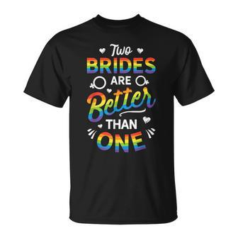 Two Brides Are Better Than One Lesbian Pride Lgbt T Unisex T-Shirt | Mazezy