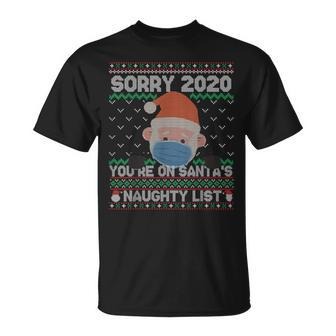 Ugly Sweater Sorry 2020 You're On Santa's Naughty List Xmas T-Shirt | Mazezy AU