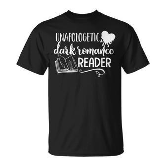 Unapologetic Dark Romance Reader Smut Book Bookish Bookworm Unisex T-Shirt | Mazezy