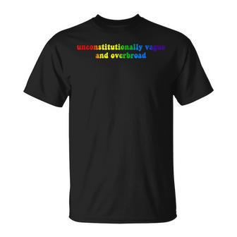 Unconstitutionally Vague And Overbroad Lgbt Apparel T-Shirt | Mazezy
