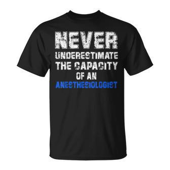 Never Underestimate The Capacity Of An Anesthesiologist T-Shirt - Monsterry DE