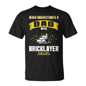 Never Underestimate Dad With Bricklayer Skills T-Shirt - Monsterry DE