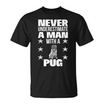 Never Underestimate A Man With A Pug T-Shirt - Monsterry DE