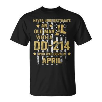 Never Underestimate An Old Man With A Dd-214 April Birthday T-Shirt - Seseable