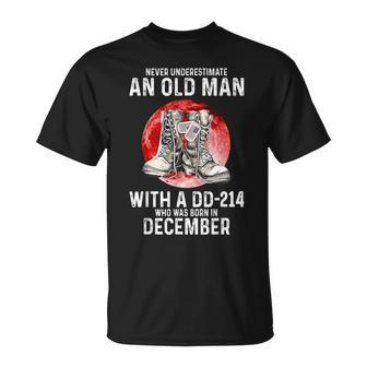 Never Underestimate An Old Man With A Dd-214 Born December T-Shirt | Mazezy