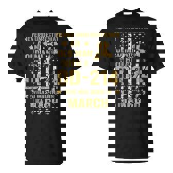 Never Underestimate An Old Man With A Dd-214 March T-Shirt - Seseable