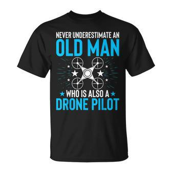 Never Underestimate An Old Man Drone Pilot Quadcopter T-Shirt | Mazezy