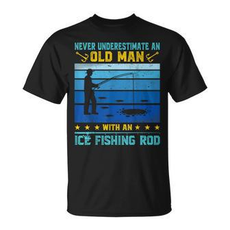 Never Underestimate An Old Man With An Ice Fishing Fisherman T-Shirt - Thegiftio UK