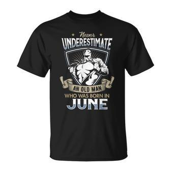 Never Underestimate An Old Man June Old Man T-Shirt | Mazezy