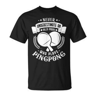 Never Underestimate An Old Man Who Plays Pingpong T-Shirt - Seseable
