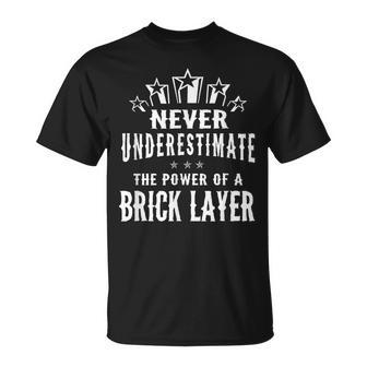 Never Underestimate The Power Of A Brick Layer T-Shirt - Seseable