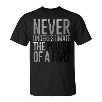 Never Underestimate The Power Of A Fart Soft Touch T-Shirt - Seseable