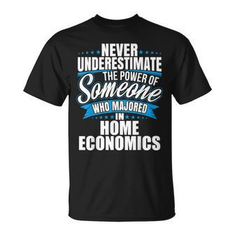 Never Underestimate The Power Of Home Economics Major T-Shirt - Seseable