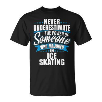 Never Underestimate The Power Of Ice Skating Major T-Shirt - Seseable