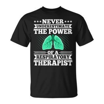 Never Underestimate The Power Of A Respiratory Therapist T-Shirt | Mazezy
