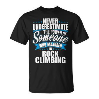 Never Underestimate The Power Of Rock Climbing Major T-Shirt - Seseable