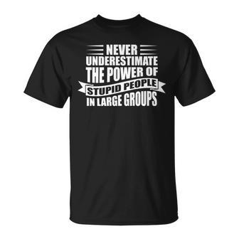 Never Underestimate The Power Of Stupid People Custom T-Shirt - Seseable