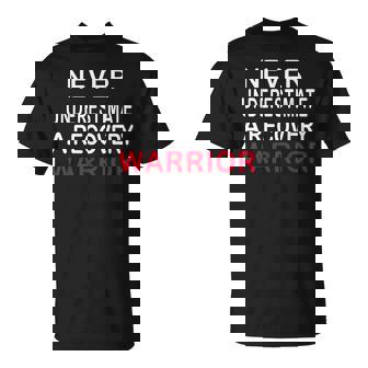 Never Underestimate A Recovery Warrior Addiction Recovery T-Shirt - Monsterry