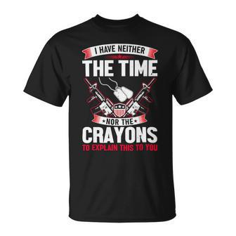 Us Veteran Ive Neither The Time Nor The Crayons To Explain 8 Unisex T-Shirt - Monsterry