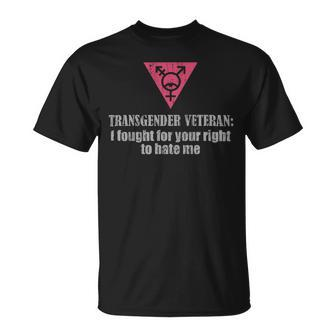 Veteran Vets Transgender Veteran I Fought For Your Right To Hate Me Veterans Unisex T-Shirt - Monsterry