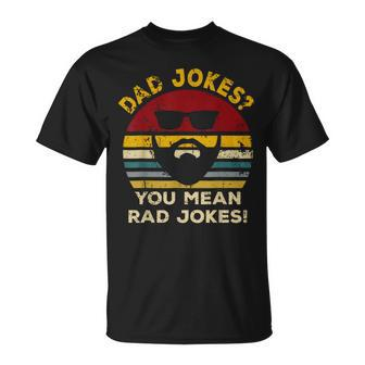 Vintage Dad Jokes You Mean Rad Jokes Funny Father Day Gifts Unisex T-Shirt - Seseable