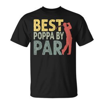Vintage Fathers Day Best Poppa By Par Golf Gifts For Dad Unisex T-Shirt - Seseable