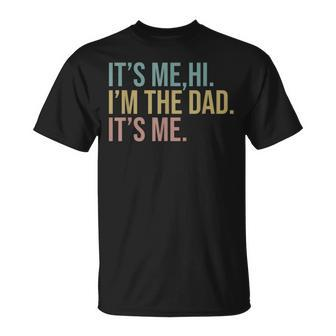 Vintage Fathers Day Its Me Hi I'm The Dad It's Me For T-Shirt - Monsterry AU