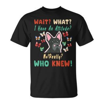 Wait What I Have An Attitude No Really Who Knew Scottish Dog Unisex T-Shirt | Mazezy