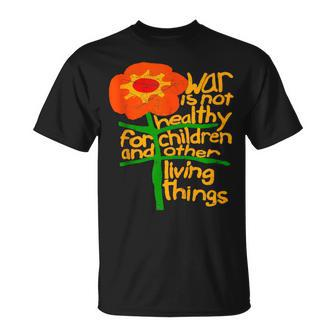 War Is Not Healthy For Children And Other Living Things T-Shirt | Mazezy