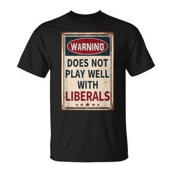 Warning Does Not Play Well With Liberals Conservative T-Shirt - Seseable