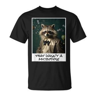 That Wasn't A Microdose Anxiety Raccoon Weird Animal T-Shirt | Mazezy