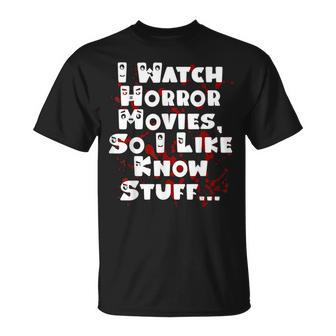 I Watch Horror Movies So I Like Know Stuff Movies T-Shirt | Mazezy