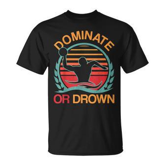 Water Polo Dominate Or Drown Waterpolo Player T-Shirt | Mazezy