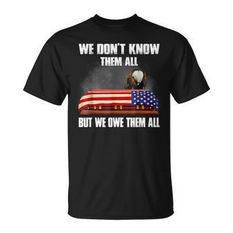We Dont Know Them All But We Owe Them All Eagle Us Army Unisex T-Shirt | Mazezy