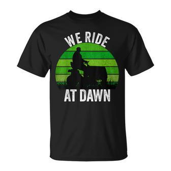 We Ride At Dawn Lawnmower Lawn Mowing Funny Dad Vintage Men Unisex T-Shirt - Seseable