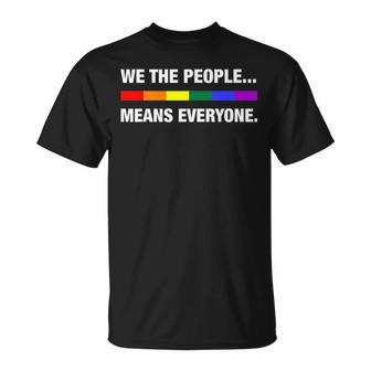 We The People Means Everyone Lgbt Pride Month Pride Month Funny Designs Funny Gifts Unisex T-Shirt | Mazezy