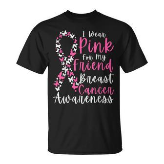 I Wear Pink For My Friend Breast Cancer Awareness Support T-Shirt - Seseable