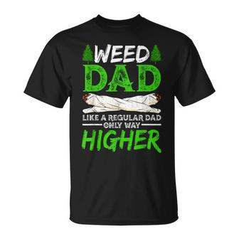 Weed Dad Like A Regular Dad Only Way Higher Marijuana Daddy Gift For Women Unisex T-Shirt | Mazezy CA