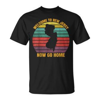 Welcome To New Jersey Now Go Home T-Shirt | Mazezy CA