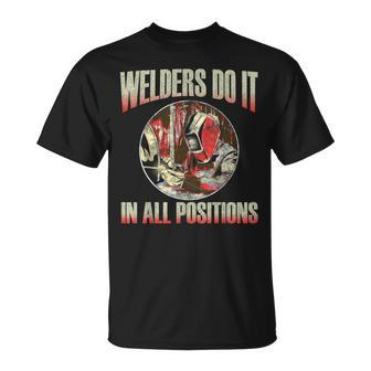 Welder Gear Welders Do It In All Positions Welding T-Shirt | Mazezy