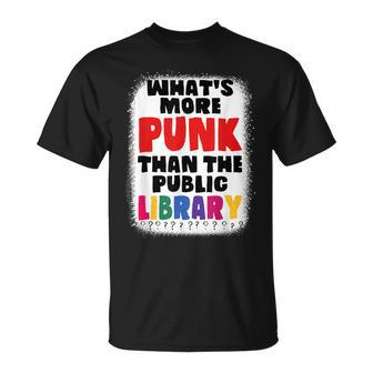 Whats-More-Punk-Than-The-Public-Library T-shirt - Thegiftio UK