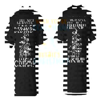 When Youre Dead Inside But Its The Holiday Season Unisex T-Shirt | Mazezy