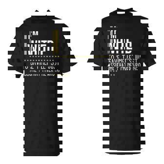 Whited Name Gift Im Whited Im Never Wrong Unisex T-Shirt - Seseable