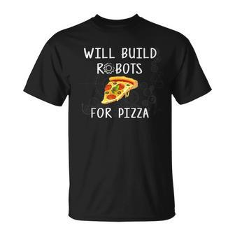 Will Build Robots For Pizza Robotics T-Shirt | Mazezy