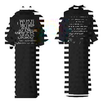 I Will Put You In A Trunk And Help People Look For You T-Shirt - Monsterry