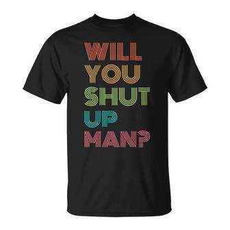 Will You Shut Up Man 2020 President Debate Quote T-Shirt | Mazezy UK