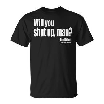 Will You Shut Up Man Biden Quote President Debate T-Shirt | Mazezy