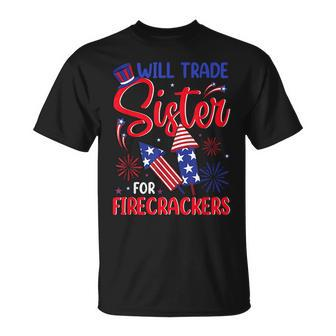 Will Trade Sister For Firecrackers Funny Fireworks 4Th July Gifts For Sister Funny Gifts Unisex T-Shirt | Mazezy