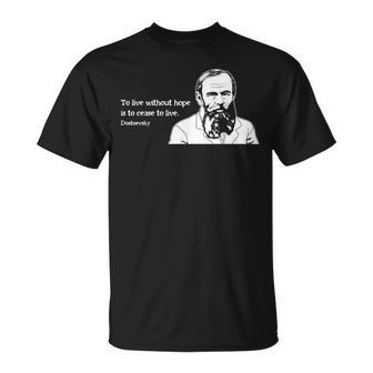 Without Hope Famous Writer Quote Fyodor Dostoevsky T-Shirt | Mazezy